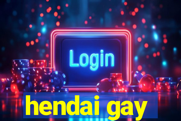 hendai gay